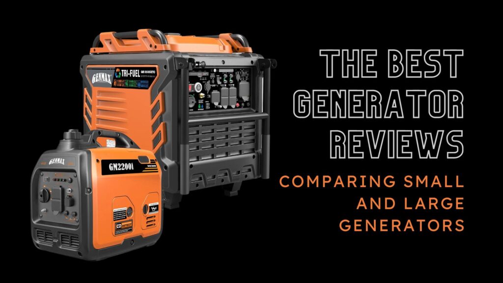 The Best Generator Reviews: Comparing Small and Large Generators